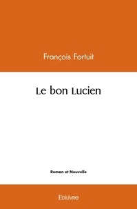 François Fortuit - Le bon lucien.