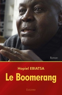 Hopiel Ebiatsa - Le boomerang - Roman.