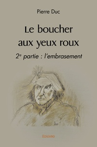 Pierre Duc - Le boucher aux yeux roux - 2e partie, l'embrasement.