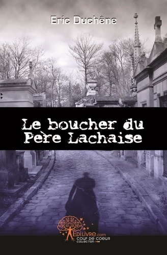 Eric Duchene - Le boucher du père lachaise.