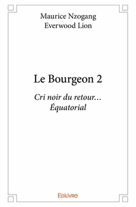Nzogang everwood lion maurice Maurice - Le bourgeon 2 : Le bourgeon 2 - Cri noir du retour… Équatorial.