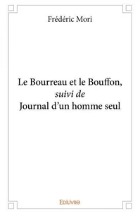 Le bourreau et le bouffon, suivi de journal d'un homme seul