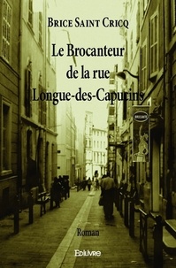 Cricq brice Saint - Le brocanteur de la rue longue des capucins - Roman.