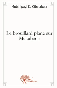 Le brouillard plane sur makabana