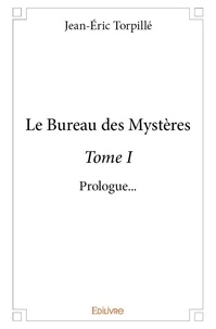 Jean-éric Torpillé - Le bureau des mystères 1 : Le bureau des mystères – - Prologue....