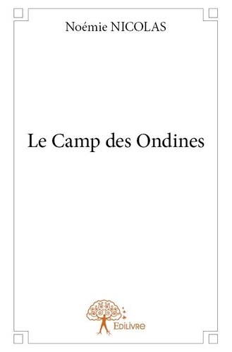 Noémie Nicolas - Le camp des ondines.