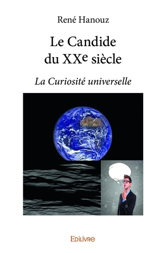 René Hanouz - Le candide du xxe siècle - La Curiosité universelle.