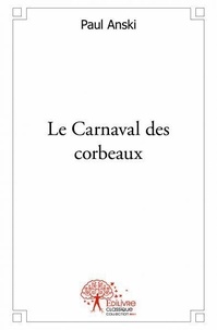 Paul Anski - Le carnaval des corbeaux.