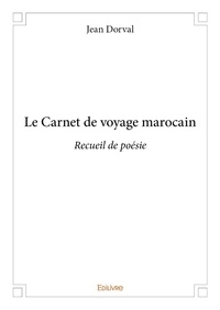 Jean Dorval - Le carnet de voyage marocain.