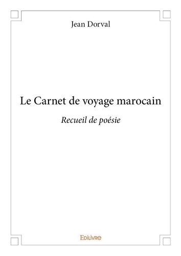 Jean Dorval - Le carnet de voyage marocain.