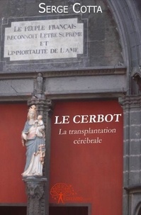 Serge Cotta - Le cerbot - La transplantation cérébrale.