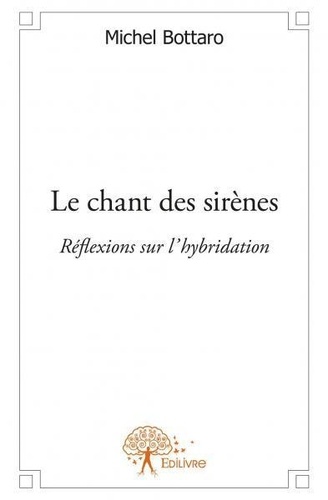 Michel Bottaro - Le chant des sirènes - Réflexions sur l'hybridation.