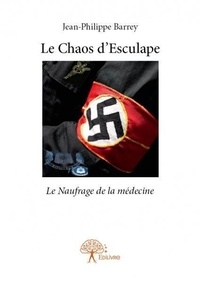 Jean-Philippe Barrey - Le Chaos d'Esculape - Le Naufrage de la médecine.