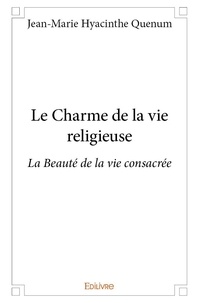 Jean-marie hyacinthe Quenum - Le charme de la vie religieuse - La Beauté de la vie consacrée.