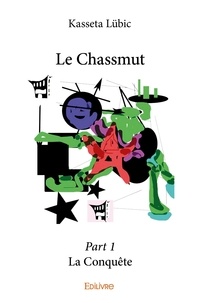 Kasseta Lübic - Le Chassmut 1 : Le chassmut – part 1 - La Conquête.
