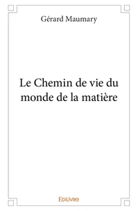 Le chemin de vie du monde de la matière