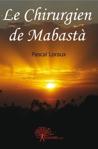 Pascal Loraux - Le chirurgien de mabastà.