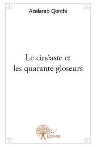 Le cinéaste et les quarante gloseurs