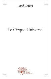 José Carcel - Le cirque universel.
