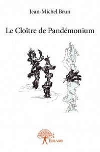 Jean-Michel Brun - Le cloître de pandémonium.