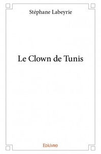 Stéphane Labeyrie - Le clown de Tunis.