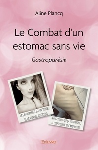 Aline Plancq - Le combat d'un estomac sans vie.