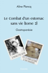 Aline Plancq - Le combat d'un estomac sans vie - Tome 2.
