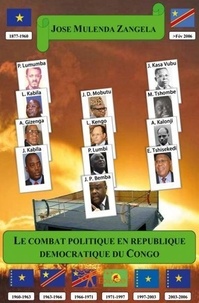 Zangela jose Mulenda - Le combat politique en république démocratique du congo.