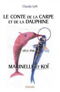 Claude Loth - Le conte de la carpe et de la dauphine vécu par Marinelle et Koï.