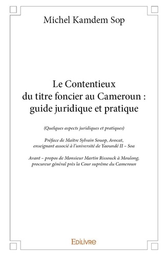 Sop michel Kamdem - Le contentieux du titre foncier au cameroun : guide juridique et pratique - (Quelques aspects juridiques et pratiques).