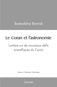 Badreddine Bentridi - Le coran et l'astronomie - Lumière sur de nouveaux défis scientifiques du Coran.