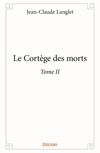 Jean-Claude Langlet - Le cortège des morts 2 : Le cortège des morts – - Tome II.