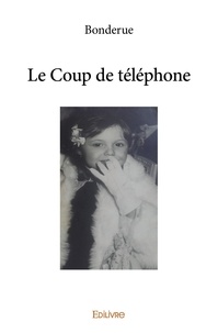 De telephone le Coup - Le coup de téléphone.