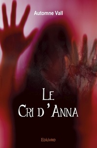 Automne Vall - Le Cri d'Anna.