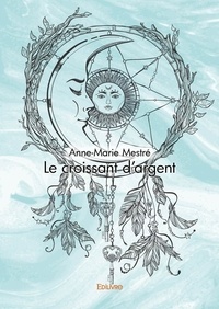 Anne-marie Mestré - Le croissant d'argent.
