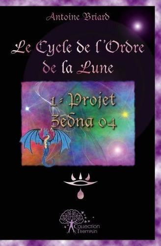 Antoine Briard - Le cycle de l'Ordre de la lune 1 : Le cycle de l'ordre de la lune - Projet Zedna 04.