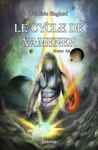 Frédéric Singlard - Le cycle de Namener - Tome XII.