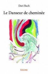 Dari Bach - Le danseur de cheminée.