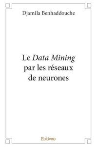 Djamila Benhaddouche - Le data mining par les réseaux de neurones.