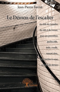 Jean-Pierre Favrat - Le démon de l'escalier.