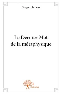 Le dernier mot de la métaphysique