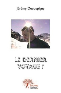 Jérémy Decoupigny - Le dernier voyage ?.