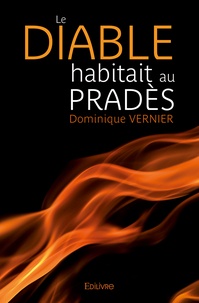 Dominique Vernier - Le Diable habitait au Pradès.