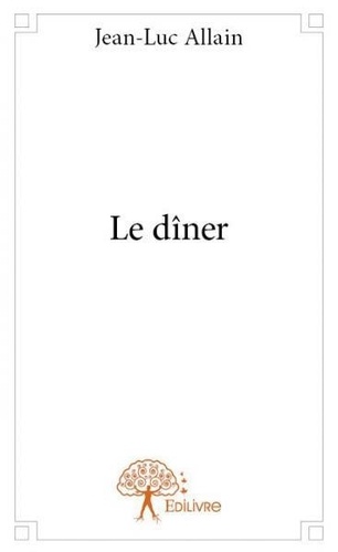 Jean-Luc Allain - Le dîner.