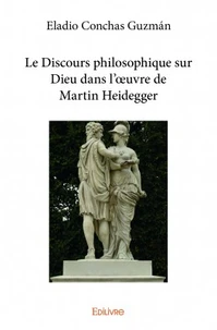 Le discours philosophique sur Dieu dans l'oeuvre de Martin Heidegger