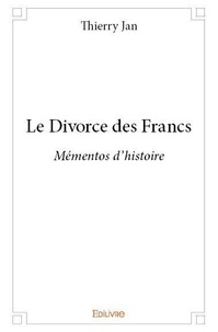 Thierry Jan - Le divorce des francs - Mémentos d'histoire.