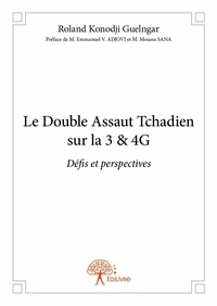 Guelngar roland Konodji - Le double assaut tchadien sur la 3 & 4g - Défis et perspectives.