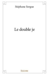 Stephane Sorgue - Le double je.