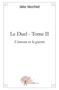 Jake Vecchiet - Le duel 2 : Le duel - L'amour et la guerre.