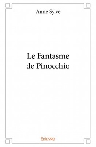 Anne Sylve - Le fantasme de Pinocchio.